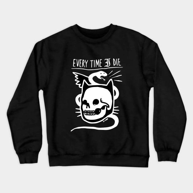 Every Time I Die Crewneck Sweatshirt by Daniel Cantrell